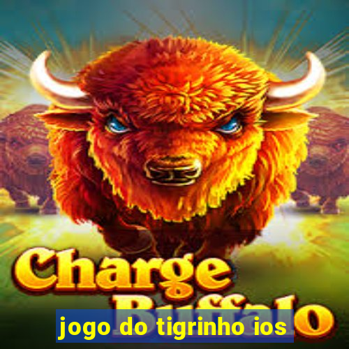 jogo do tigrinho ios